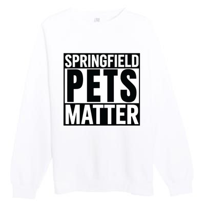 Trump They Are Eating The Dogs Cats Springfield Pets Matter Premium Crewneck Sweatshirt