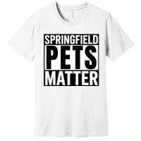 Trump They Are Eating The Dogs Cats Springfield Pets Matter Premium T-Shirt