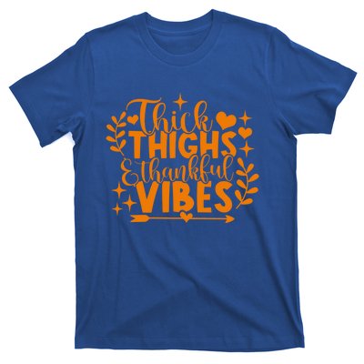 Thick Thighs And Thankful Vibes Gift Cute Thanksgiving Gift T-Shirt