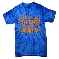 Thick Thighs And Thankful Vibes Gift Cute Thanksgiving Gift Tie-Dye T-Shirt