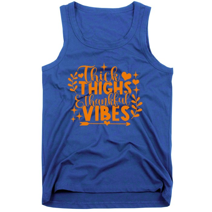 Thick Thighs And Thankful Vibes Gift Cute Thanksgiving Gift Tank Top