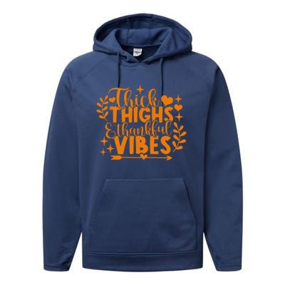 Thick Thighs And Thankful Vibes Gift Cute Thanksgiving Gift Performance Fleece Hoodie