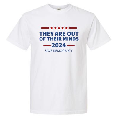 Trump They Are Out Of Their Minds Kamala Walz 2024 Garment-Dyed Heavyweight T-Shirt