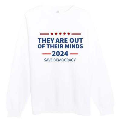 Trump They Are Out Of Their Minds Kamala Walz 2024 Premium Crewneck Sweatshirt