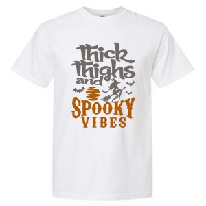 Thick Thighs And Spooky Vibes Funny Halloween Witch Graphic Cute Gift Garment-Dyed Heavyweight T-Shirt