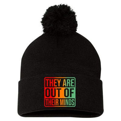 Trump They Are Out Of Their Minds Kamala Walz 2024 Pom Pom 12in Knit Beanie