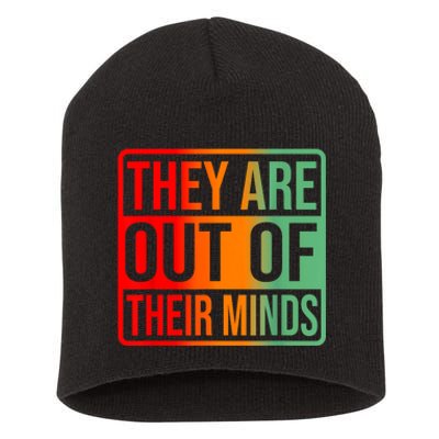 Trump They Are Out Of Their Minds Kamala Walz 2024 Short Acrylic Beanie