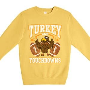 Thanksgiving Turkey And Touchdowns Football Cute Gift Premium Crewneck Sweatshirt