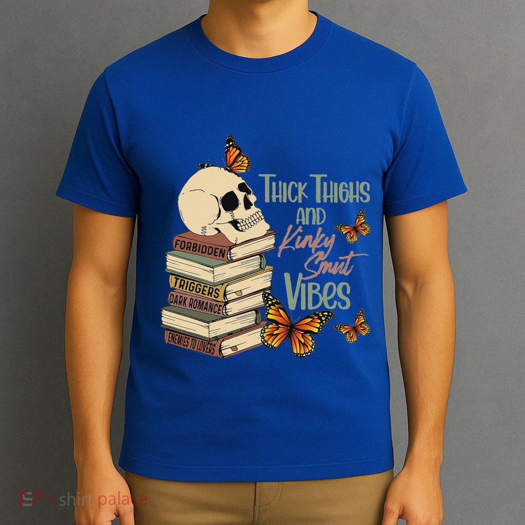 Thick Thighs And Kinky Smut Vibes T-Shirt