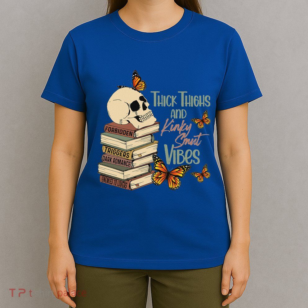 Thick Thighs And Kinky Smut Vibes T-Shirt