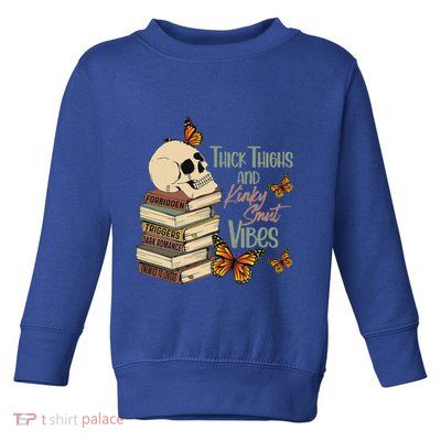 Thick Thighs And Kinky Smut Vibes Toddler Sweatshirt