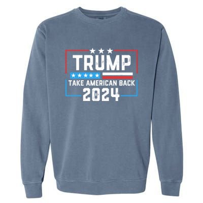 Trump Take America Back 2024 American Flag Politics Garment-Dyed Sweatshirt