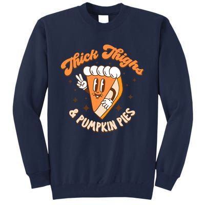 Thick Thighs And Pumpkin Pies Thanksgiving Fall Season Tall Sweatshirt