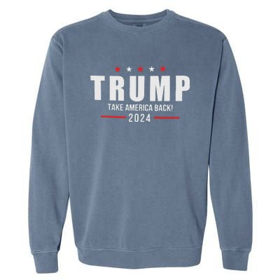 Trump Take America Back 2024 Garment-Dyed Sweatshirt