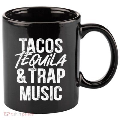 Tacos Tequila And Trap Music Mexican Food Drinking 11oz C Handle Ceramic Mug