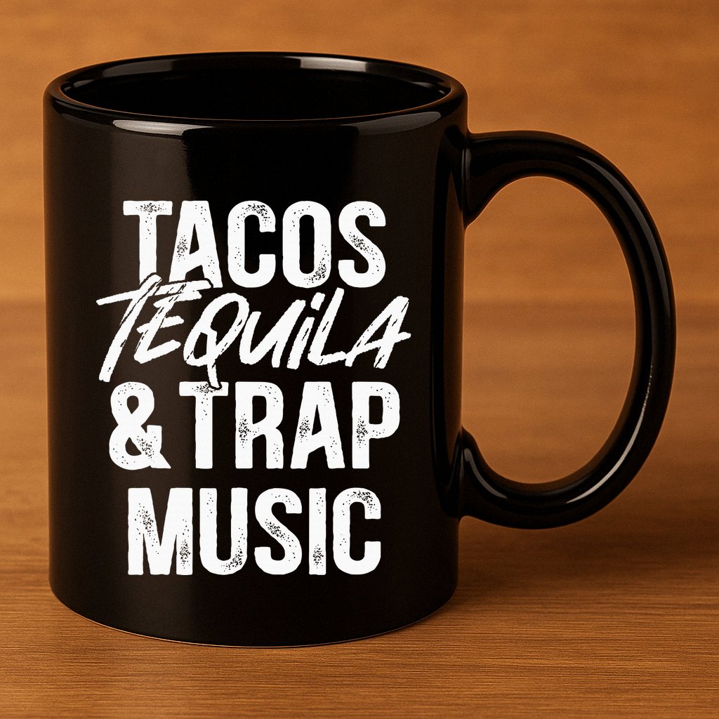 Tacos Tequila And Trap Music Mexican Food Drinking 11oz C Handle Ceramic Mug