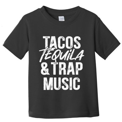 Tacos Tequila And Trap Music Mexican Food Drinking Toddler T-Shirt