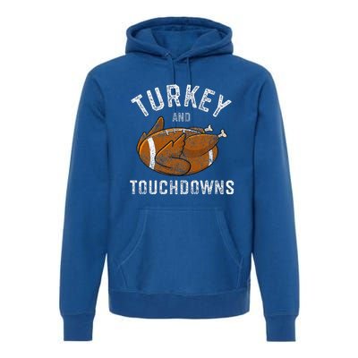 Thanksgiving Turkey And Touchdowns Football Premium Hoodie