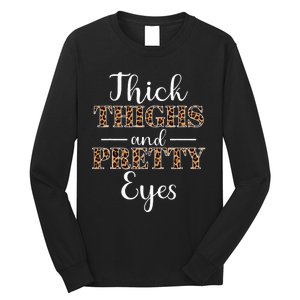 Thick Thighs and Pretty Eyes Long Sleeve Shirt