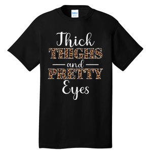 Thick Thighs and Pretty Eyes Tall T-Shirt