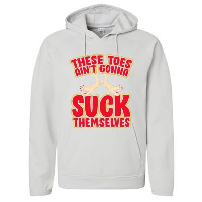 These Toes AinT Gonna Suck Themselves Funny Foot Fetish Performance Fleece Hoodie