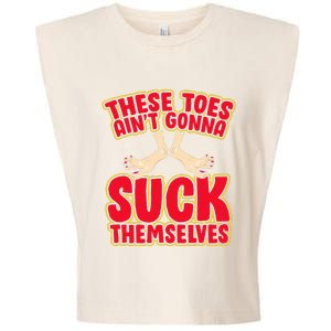 These Toes AinT Gonna Suck Themselves Funny Foot Fetish Garment-Dyed Women's Muscle Tee