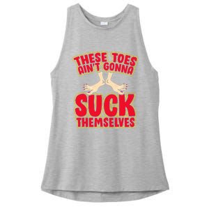 These Toes AinT Gonna Suck Themselves Funny Foot Fetish Ladies PosiCharge Tri-Blend Wicking Tank