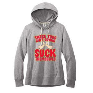 These Toes AinT Gonna Suck Themselves Funny Foot Fetish Women's Fleece Hoodie