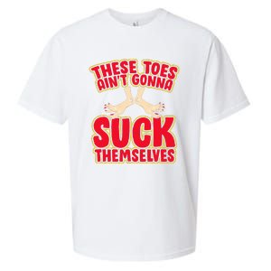 These Toes AinT Gonna Suck Themselves Funny Foot Fetish Sueded Cloud Jersey T-Shirt