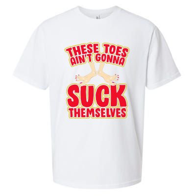 These Toes AinT Gonna Suck Themselves Funny Foot Fetish Sueded Cloud Jersey T-Shirt