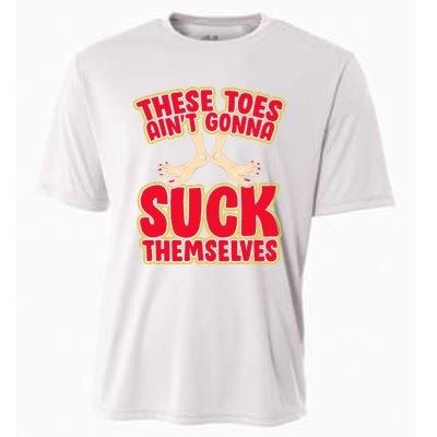 These Toes AinT Gonna Suck Themselves Funny Foot Fetish Cooling Performance Crew T-Shirt