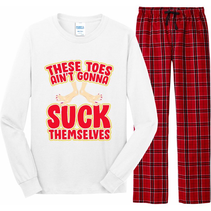 These Toes AinT Gonna Suck Themselves Funny Foot Fetish Long Sleeve Pajama Set