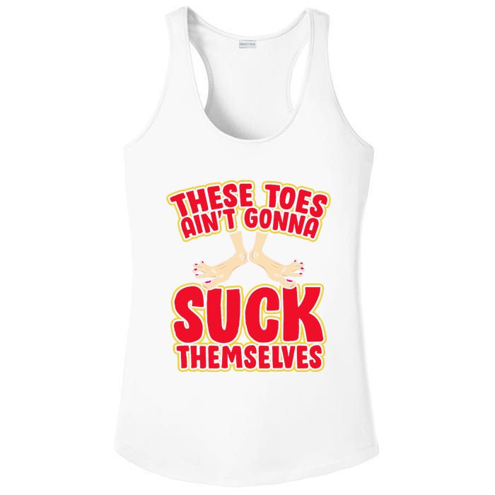 These Toes AinT Gonna Suck Themselves Funny Foot Fetish Ladies PosiCharge Competitor Racerback Tank