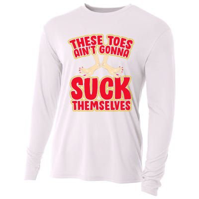 These Toes AinT Gonna Suck Themselves Funny Foot Fetish Cooling Performance Long Sleeve Crew