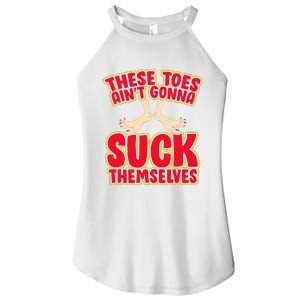 These Toes AinT Gonna Suck Themselves Funny Foot Fetish Women's Perfect Tri Rocker Tank