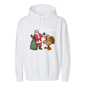 Thanksgiving Turkey And Santa Claus Christmas Too Early Gift Garment-Dyed Fleece Hoodie