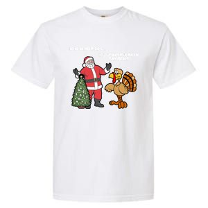 Thanksgiving Turkey And Santa Claus Christmas Too Early Gift Garment-Dyed Heavyweight T-Shirt