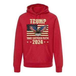 Trump Take America Back 2024 Premium Hoodie