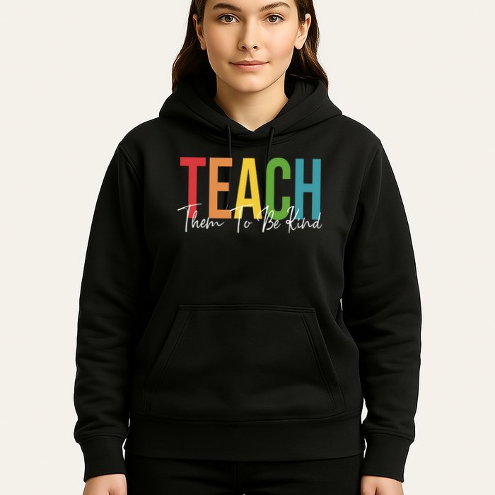 Teach Them All To Be Kind Kindness Matters Teacher Hoodie