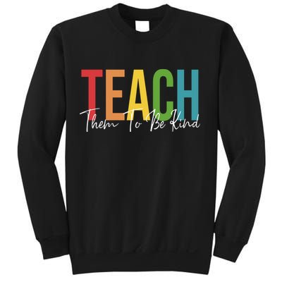 Teach Them All To Be Kind Kindness Matters Teacher Sweatshirt