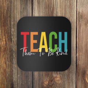 Teach Them All To Be Kind Kindness Matters Teacher Coaster