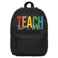 Teach Them All To Be Kind Kindness Matters Teacher 16 in Basic Backpack