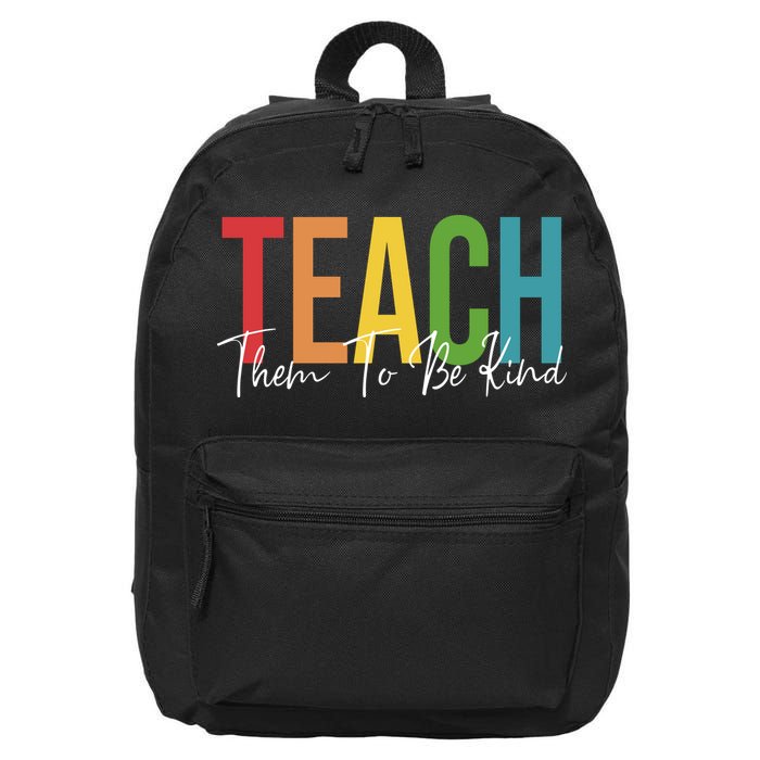 Teach Them All To Be Kind Kindness Matters Teacher 16 in Basic Backpack