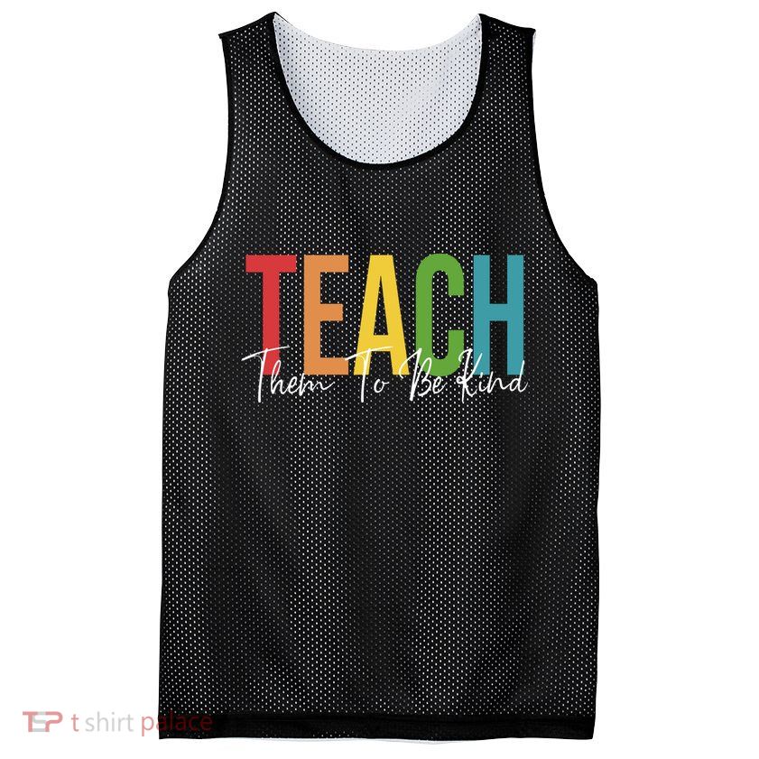 Teach Them All To Be Kind Kindness Matters Teacher Mesh Reversible Basketball Jersey Tank