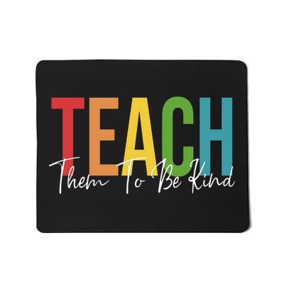 Teach Them All To Be Kind Kindness Matters Teacher Mousepad