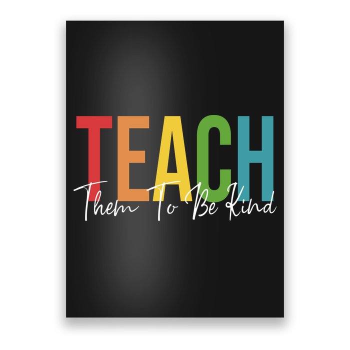 Teach Them All To Be Kind Kindness Matters Teacher Poster