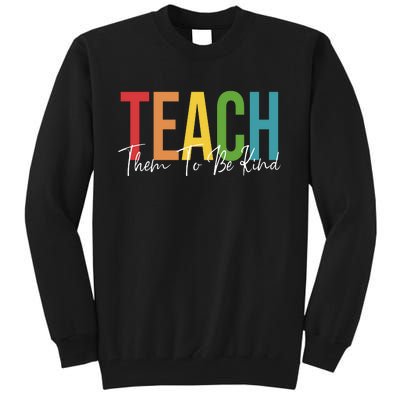 Teach Them All To Be Kind Kindness Matters Teacher Tall Sweatshirt