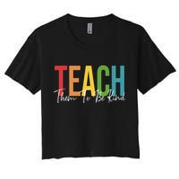 Teach Them All To Be Kind Kindness Matters Teacher Crop Top