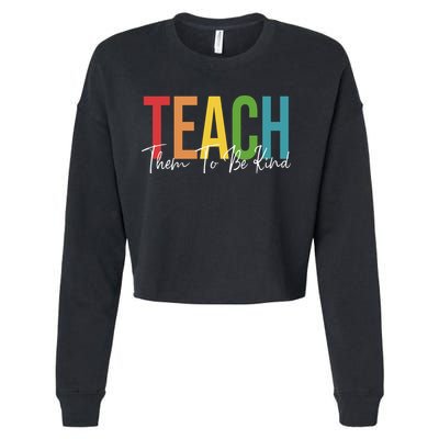 Teach Them All To Be Kind Kindness Matters Teacher Cropped Pullover Crew