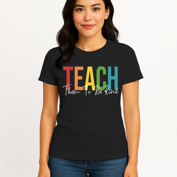Teach Them All To Be Kind Kindness Matters Teacher Womens T-Shirt